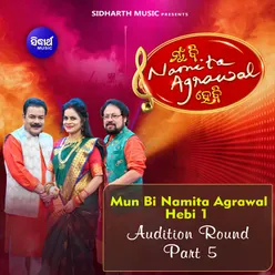 Mun Bi Namita Agrawal Hebi 1 Audition Round Part 5